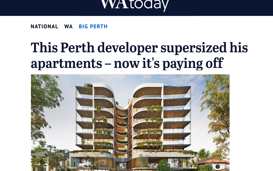 Sanctuary Featured on WAtoday: “This Perth Developer Supersized His Apartments – Now It’s Paying Off”